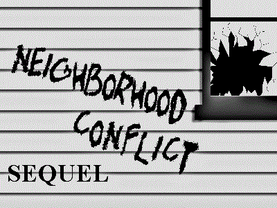 Neighborhood Conflict Sequel