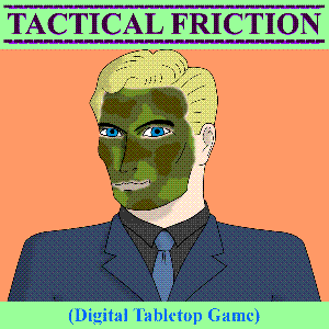 Tactical Friction (Digital Virtual Tabletop Game)